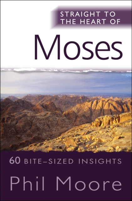 Straight to the Heart of Moses : 60 bite-sized insights, Paperback / softback Book