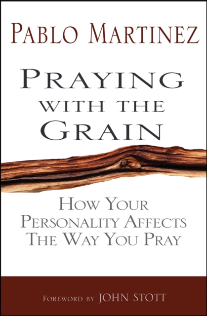 Praying with the Grain : How your personality affects the way you pray, Paperback / softback Book