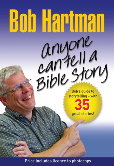 Anyone Can Tell a Bible Story : Bob Hartman's Guide to Storytelling - with 35 great stories, EPUB eBook