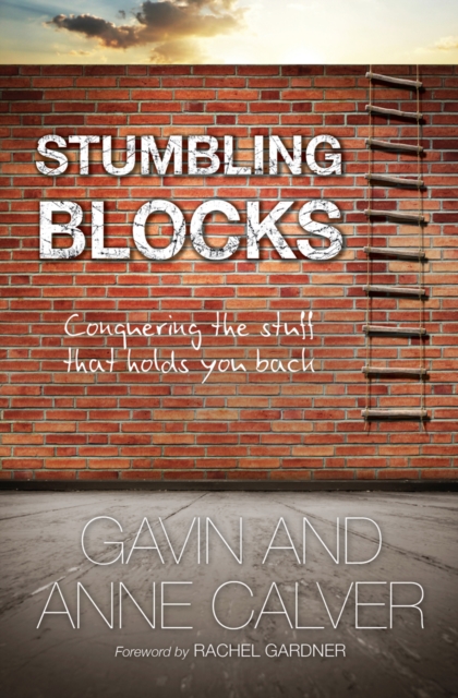 Stumbling Blocks : Conquering the stuff that holds you back, Paperback / softback Book
