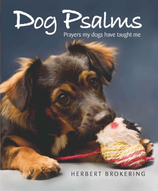 Dog Psalms : Prayers my dogs have taught me, EPUB eBook