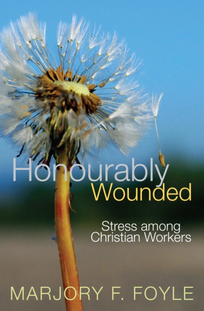 Honourably Wounded : Stress among Christian Workers, EPUB eBook