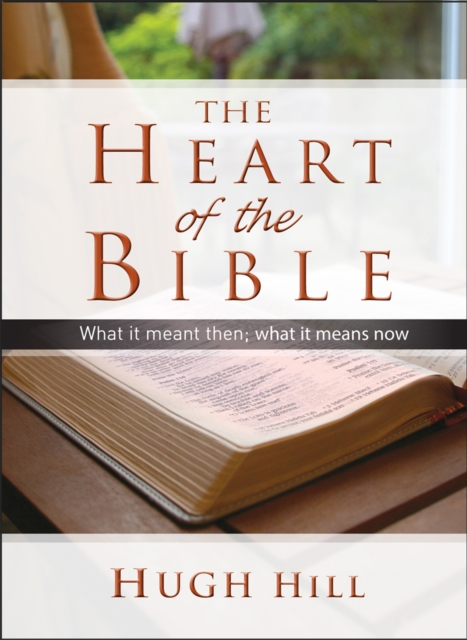 The Heart of the Bible : What it meant then; what it means now, EPUB eBook