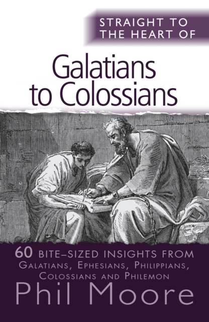 Straight to the Heart of Galatians to Colossians : 60 bite-sized insights, Paperback / softback Book
