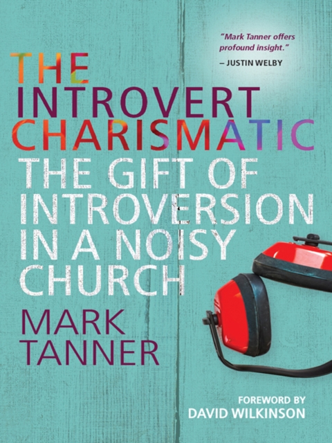 The Introvert Charismatic : The gift of introversion in a noisy church, EPUB eBook
