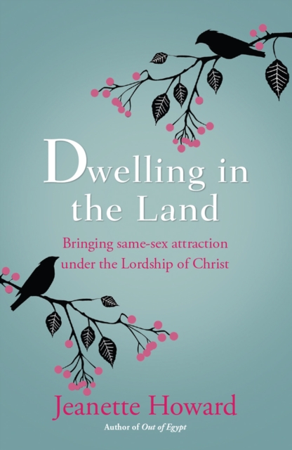 Dwelling in the Land : Bringing same-sex attraction under the lordship of Christ, EPUB eBook