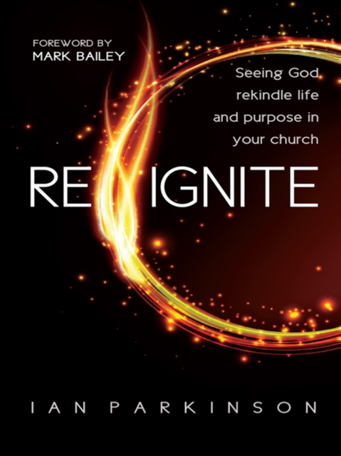 Reignite : Seeing God rekindle life and purpose in your church, EPUB eBook