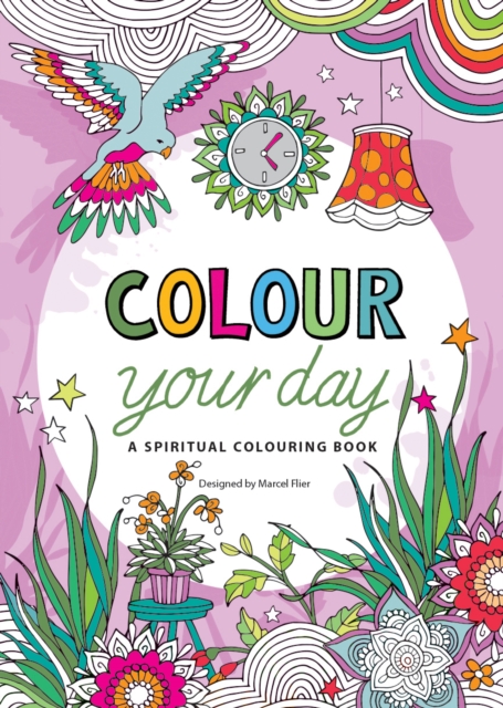 Colour Your Life : A Spiritual Colouring Book, Other book format Book