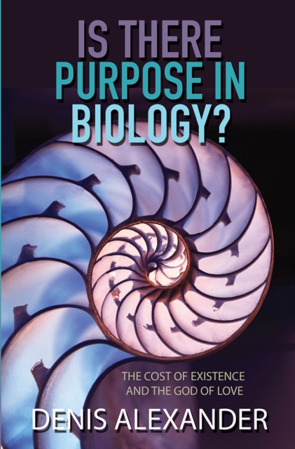 Is There Purpose in Biology? : The cost of existence and the God of love, Paperback / softback Book