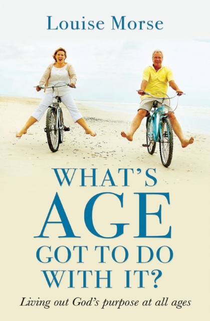 What's Age Got To Do With It? : Living out God's purpose at all ages, EPUB eBook