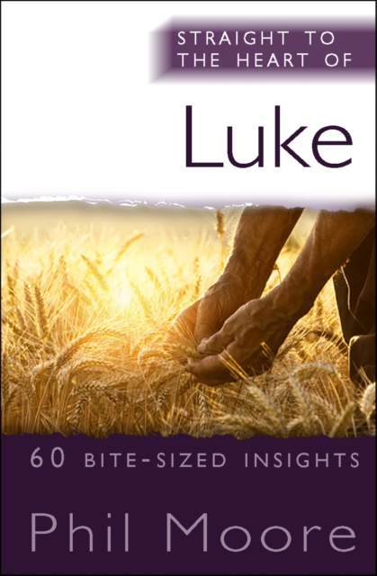 Straight to the Heart of Luke : 60 bite-sized insights, Paperback / softback Book