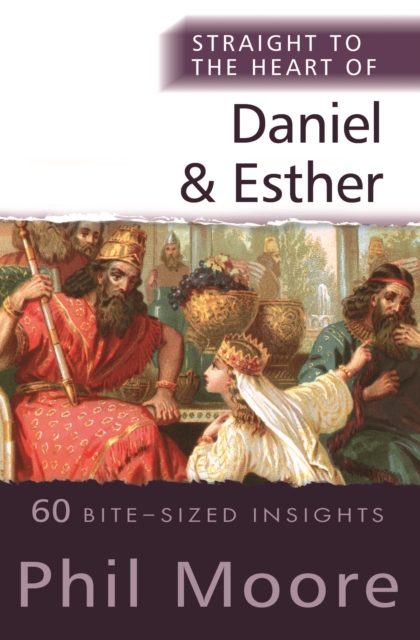 Straight to the Heart of Daniel and Esther : 60 Bite-Sized Insights, EPUB eBook