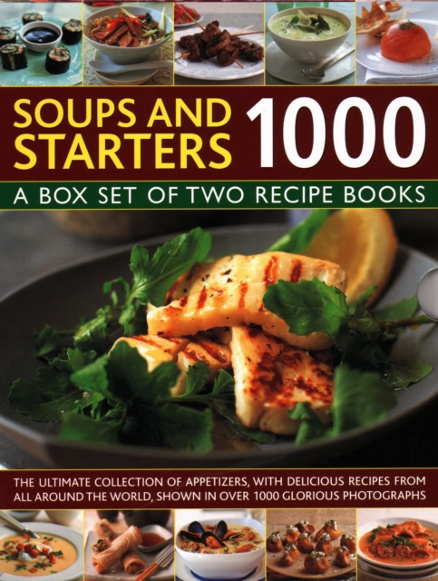 Soups & Starters 1000 : A box set of two recipe books: the ultimate collection of appetizers, with delicious recipes from all around the world, shown in over 1000 glorious photographs, Hardback Book