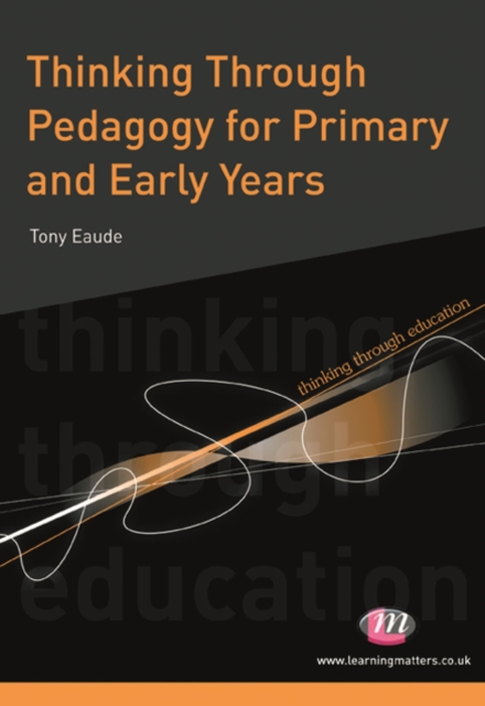 Thinking Through Pedagogy for Primary and Early Years, PDF eBook