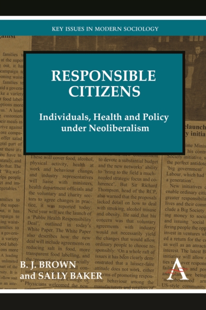 Responsible Citizens : Individuals, Health and Policy Under Neoliberalism, Hardback Book