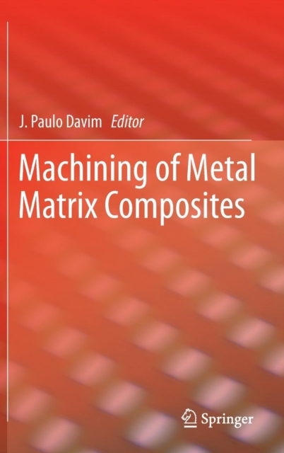 Machining of Metal Matrix Composites, Hardback Book