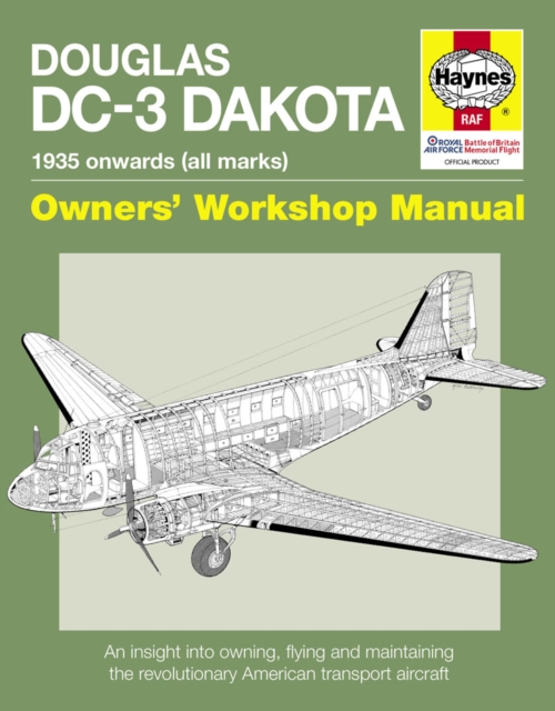 Douglas Dc-3 Dakota Manual : An insight into owning, flying and maintaining the revolutionary American transport aircraft, Hardback Book
