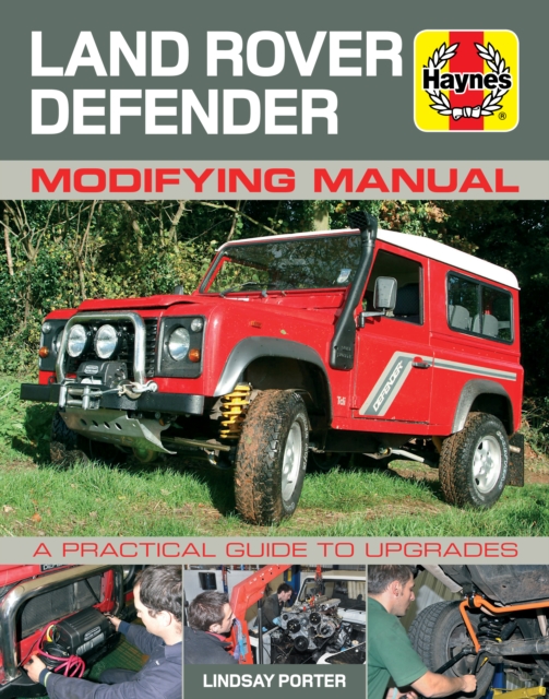 Land Rover Defender Modifying Manual : A practical guide to upgrades, Hardback Book