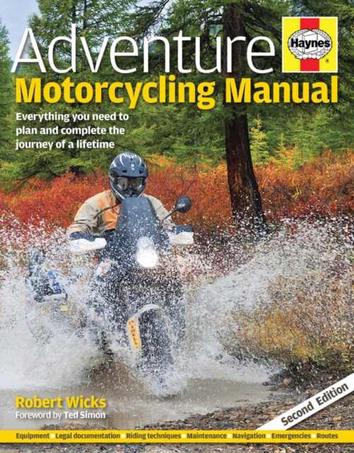 Adventure Motorcycling Manual : Everything you need to plan and complete the journey of a lifetime, Hardback Book