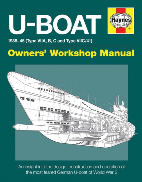 U-Boat Owners' Workshop Manual : An insight into the design, construction and operation of the feared World War 2 German Type VIIC U-boat., Hardback Book