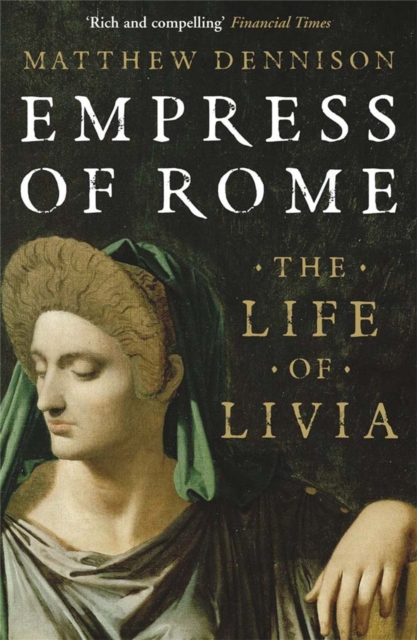 Empress of Rome : The Life of Livia, Paperback / softback Book