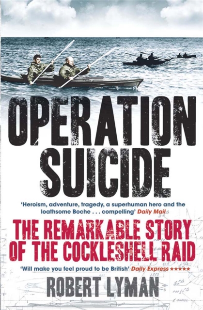 Operation Suicide : The Remarkable Story of the Cockleshell Raid, Paperback / softback Book