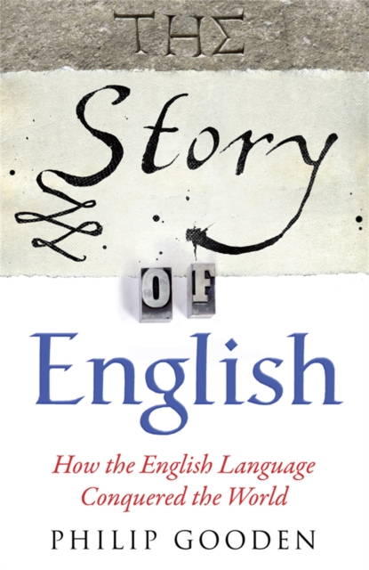 The Story of English : How the English language conquered the world, Paperback / softback Book