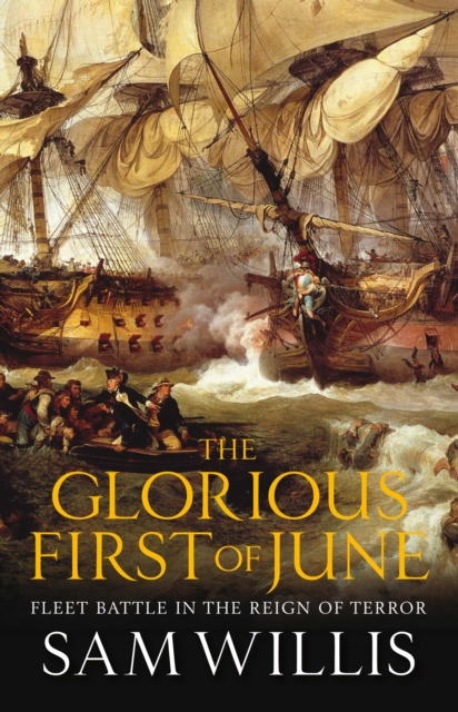 The Glorious First of June : Fleet Battle in the Reign of Terror, EPUB eBook