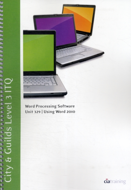 City & Guilds Level 3 ITQ - Unit 329 - Word Processing Software Using Microsoft Word 2010, Spiral bound Book