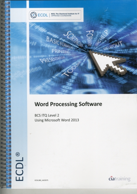ECDL Word Processing Software Using Word 2013 (BCS ITQ Level 2), Spiral bound Book