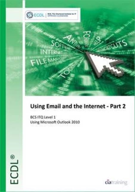 ECDL Using Email and the Internet Part 2 Using Outlook 2010 (BCS ITQ Level 1), Spiral bound Book