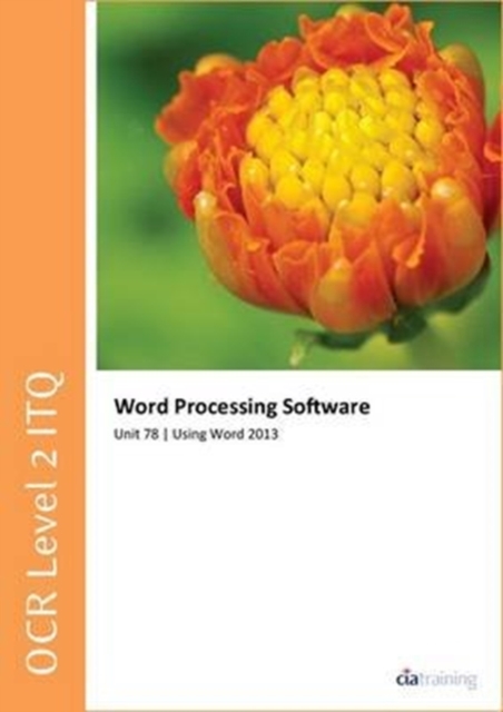 OCR Level 2 ITQ - Unit 78 - Word Processing Software Using Microsoft Word 2013, Spiral bound Book