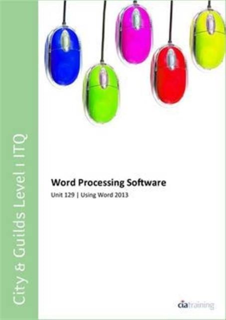 City & Guilds Level 1 ITQ - Unit 129 - Word Processing Software Using Microsoft Word 2013, Spiral bound Book