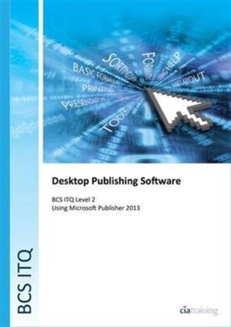 BCS Level 2 ITQ - Desktop Publishing Software Using Microsoft Publisher 2013, Spiral bound Book
