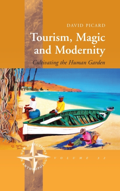 Tourism, Magic and Modernity : Cultivating the Human Garden, Hardback Book