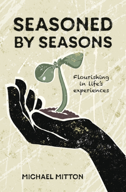 Seasoned by Seasons : Flourishing in life's experiences, Paperback / softback Book