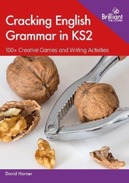 Cracking English Grammar in KS2 : 100+ Creative Games and Writing Activities, Paperback / softback Book