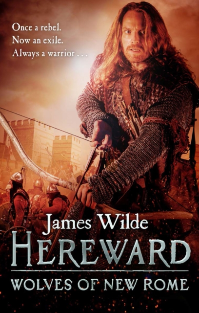 Hereward: Wolves of New Rome : (The Hereward Chronicles: book 4): A gritty, action-packed historical adventure set in Norman England that will keep you gripped, Paperback / softback Book