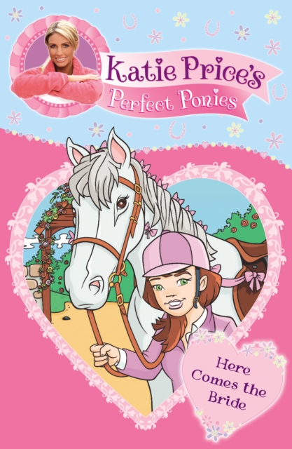 Katie Price's Perfect Ponies: Here Comes the Bride : Book 1, Paperback / softback Book