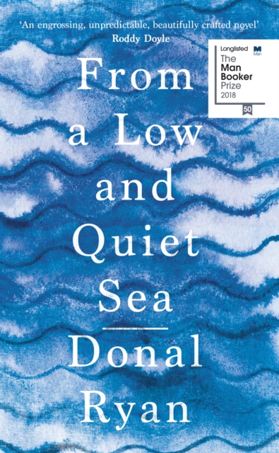 From a Low and Quiet Sea : Shortlisted for the Costa Novel Award 2018, Hardback Book