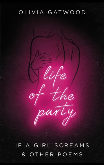 Life of the Party : If A Girl Screams, and Other Poems, Paperback / softback Book