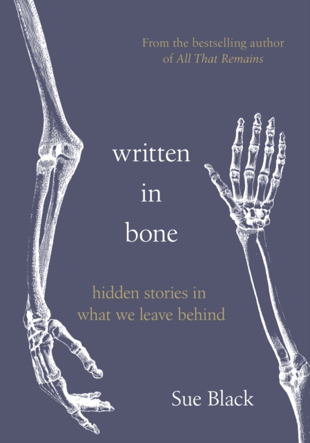 Written In Bone : hidden stories in what we leave behind, Hardback Book