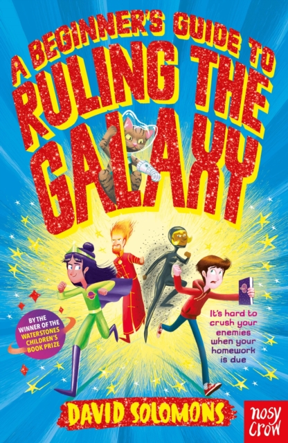 A Beginner's Guide to Ruling the Galaxy : It’s hard to crush your enemies when your homework’s due…, Paperback / softback Book