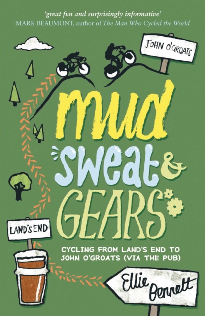Mud, Sweat and Gears : Cycling from Land's End to John o'Groats (Via the Pub), EPUB eBook