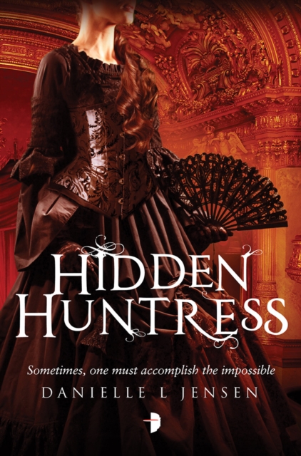Hidden Huntress : Book Two of the Malediction Trilogy, Paperback / softback Book