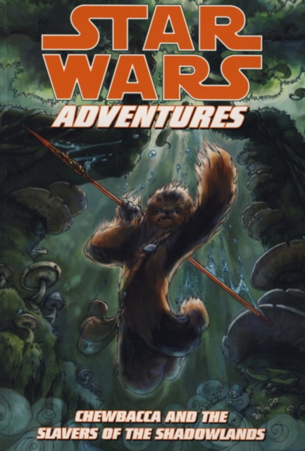 Star Wars Adventures : Chewbacca and the Slavers of the Shadowlands, Paperback / softback Book