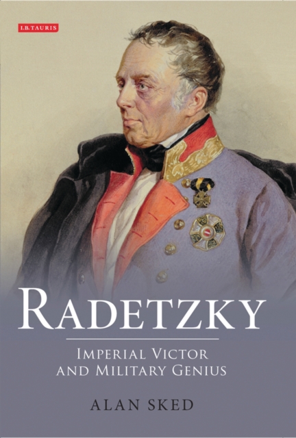 Radetzky : Imperial Victor and Military Genius, PDF eBook
