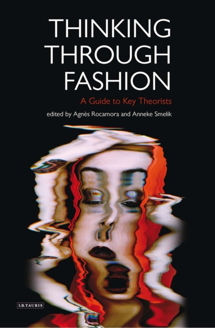 Thinking Through Fashion : A Guide to Key Theorists, PDF eBook