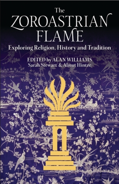 The Zoroastrian Flame : Exploring Religion, History and Tradition, PDF eBook