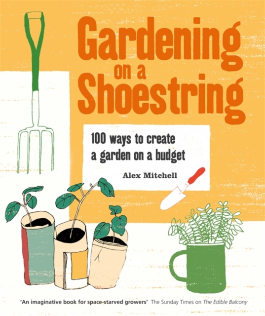 Gardening on a Shoestring: 100 Creative Ideas, Paperback / softback Book